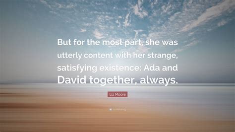 Liz Moore > Quotes > Quotable Quote .